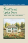 Image for The World Turned Upside Down : Indian Voices from Early America