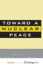 Image for Toward A Nuclear Peace