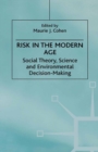 Image for Risk in the Modern Age: Social Theory, Science and Environmental Decision-making