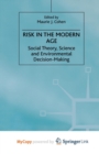 Image for Risk in the Modern Age : Social Theory, Science and Environmental Decision-Making