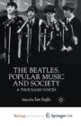 Image for The Beatles, Popular Music and Society : A Thousand Voices