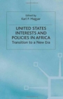 Image for United States Interests and Policies in Africa : Transition to a New Era