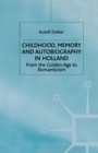 Image for Childhood, Memory and Autobiography in Holland: From the Golden Age to Romanticism