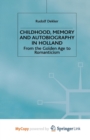 Image for Childhood, Memory and Autobiography in Holland : From the Golden Age to Romanticism