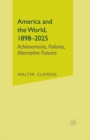Image for America and the world, 1898-2025: achievements, failures, alternative futures