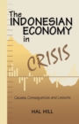 Image for The Indonesian Economy in Crisis : Causes, Consequences and Lessons