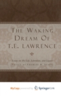 Image for The Waking Dream of T.E. Lawrence