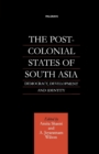 Image for The Post-Colonial States of South Asia