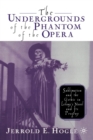 Image for The Undergrounds of the Phantom of the Opera : Sublimation and the Gothic in Leroux&#39;s Novel and its Progeny