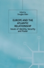 Image for Europe and the Atlantic Relationship : Issues of Identity, Security and Power