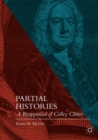 Image for Partial histories  : a reappraisal of Colley Cibber