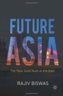 Image for Future Asia : The New Gold Rush in the East