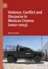 Image for Violence, conflict and discourse in Mexican cinema (2002-2015)