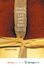 Image for Ethics, Moral Life and the Body