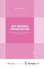 Image for Sex Worker Unionization : Global Developments, Challenges and Possibilities