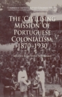 Image for The &#39;Civilising Mission&#39; of Portuguese Colonialism, 1870-1930