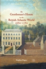 Image for The Gentleman&#39;s House in the British Atlantic World 1680-1780