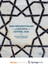 Image for Semi-Presidentialism in the Caucasus and Central Asia