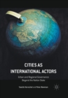 Image for Cities as international actors  : urban and regional governance beyond the nation state