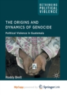 Image for The Origins and Dynamics of Genocide: