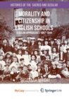 Image for Morality and Citizenship in English Schools : Secular Approaches, 1897-1944