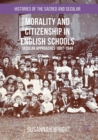 Image for Morality and Citizenship in English Schools : Secular Approaches, 1897–1944