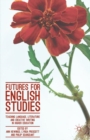 Image for Futures for English studies  : teaching language, literature and creative writing in higher education