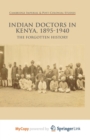 Image for Indian Doctors in Kenya, 1895-1940 : The Forgotten History