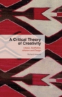 Image for A Critical Theory of Creativity : Utopia, Aesthetics, Atheism and Design