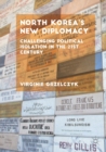 Image for North Korea&#39;s new diplomacy  : challenging political isolation in the 21st century