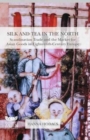 Image for Silk and tea in the north  : Scandinavian trade and the market for Asian goods in eighteenth-century Europe