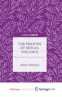 Image for The Politics of Sexual Violence