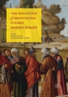 Image for The Dialectics of Orientalism in Early Modern Europe