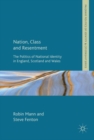 Image for Nation, class and resentment  : the politics of national identity in England, Scotland and Wales