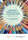 Image for Teaching EFL Writing in the 21st Century Arab World : Realities and Challenges