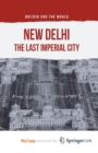 Image for New Delhi : The Last Imperial City