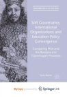 Image for Soft Governance, International Organizations and Education Policy Convergence