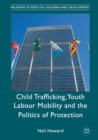 Image for Child trafficking, youth labour mobility and the politics of protection