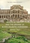 Image for Baron de Vastey and the Origins of Black Atlantic Humanism
