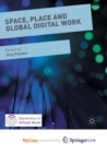 Image for Space, Place and Global Digital Work