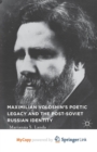 Image for Maximilian Voloshin&#39;s Poetic Legacy and the Post-Soviet Russian Identity