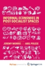 Image for Informal Economies in Post-Socialist Spaces