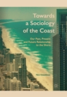 Image for Towards a Sociology of the Coast : Our Past, Present and Future Relationship to the Shore