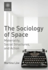 Image for Sociology of Space: Materiality, Social Structures, and Action
