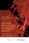 Image for Artificial Intelligence in Financial Markets : Cutting Edge Applications for Risk Management, Portfolio Optimization and Economics