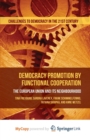 Image for Democracy Promotion by Functional Cooperation : The European Union and its Neighbourhood