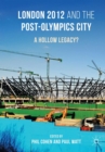 Image for London 2012 and the post-Olympics city  : a hollow legacy?