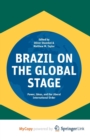 Image for Brazil on the Global Stage : Power, Ideas, and the Liberal International Order