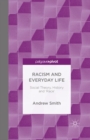 Image for Racism and Everyday Life : Social Theory, History and &#39;Race&#39;
