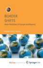 Image for Border Shifts : New Mobilities in Europe and Beyond